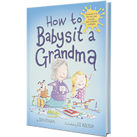 How To Babysit a Grandma